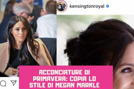 Acconciature di primavera: copia lo stile di Meghan Markle