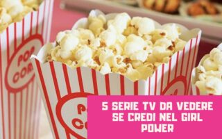 5 serie tv da vedere se credi nel girl power