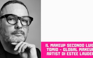 Il make up secondo luigi Tomio Global Make up artist di Estee Lauder