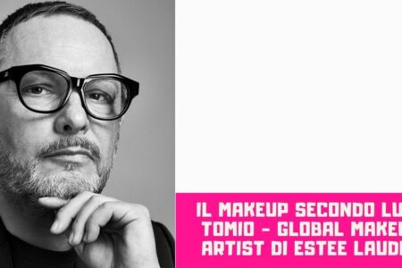 Il make up secondo luigi Tomio Global Make up artist di Estee Lauder
