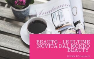 beauTG le ultime novità dal mondo beauty