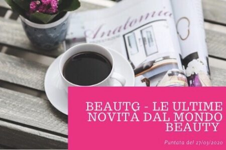 beauTG le ultime novità dal mondo beauty