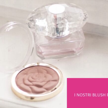 I nostri blush preferiti