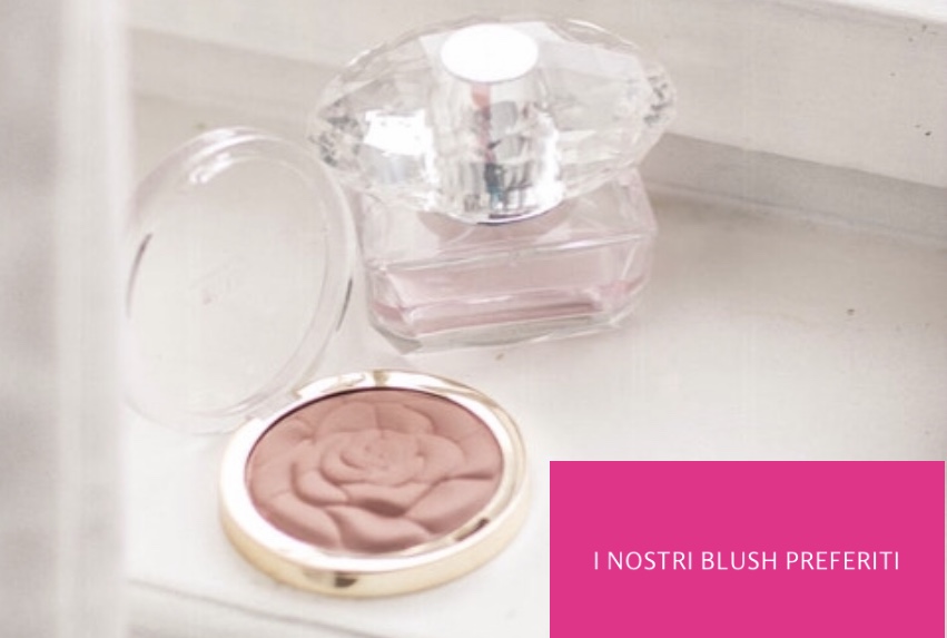 I nostri blush preferiti