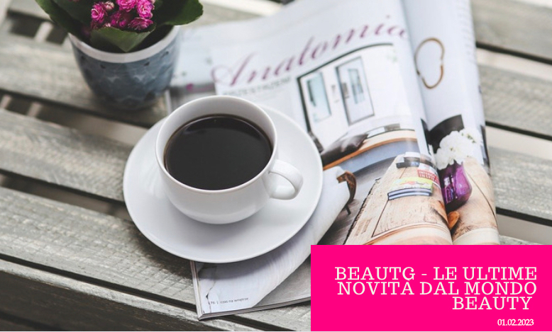 BeauTG - novità beauty di febbraio 2023