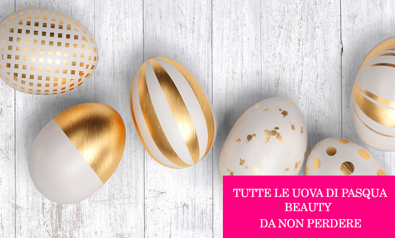 Uova di Pasqua Beauty 2023