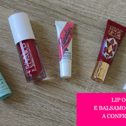 Lip Oil vs Balsamo Labbra